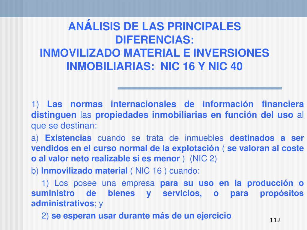 ANÁLISIS DE LAS PRINCIPALES DIFERENCIAS: INMOVILIZADO MATERIAL E INVERSIONES INMOBILIARIAS: NIC 16 Y NIC 40