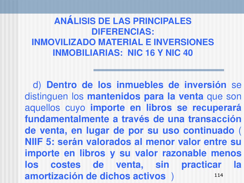 ANÁLISIS DE LAS PRINCIPALES DIFERENCIAS: INMOVILIZADO MATERIAL E INVERSIONES INMOBILIARIAS: NIC 16 Y NIC 40