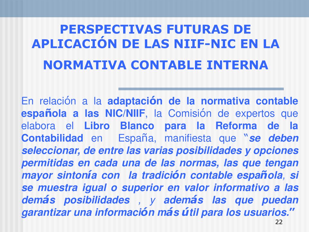 PERSPECTIVAS FUTURAS DE APLICACIÓN DE LAS NIIF-NIC EN LA NORMATIVA CONTABLE INTERNA