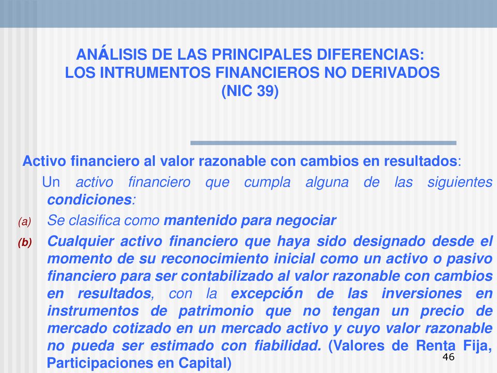 ANÁLISIS DE LAS PRINCIPALES DIFERENCIAS: LOS INTRUMENTOS FINANCIEROS NO DERIVADOS (NIC 39)