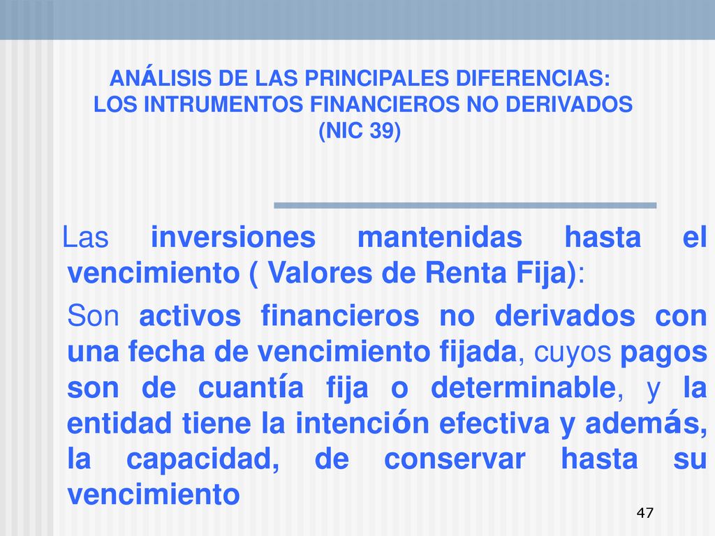 ANÁLISIS DE LAS PRINCIPALES DIFERENCIAS: LOS INTRUMENTOS FINANCIEROS NO DERIVADOS (NIC 39)