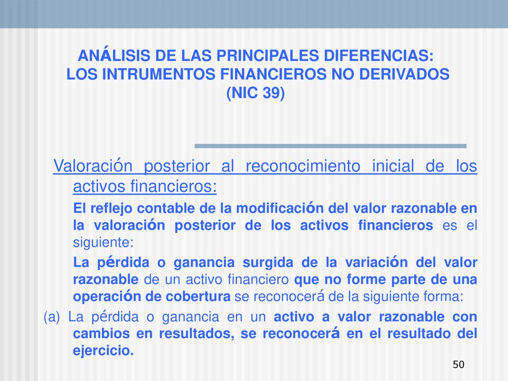 ANÁLISIS DE LAS PRINCIPALES DIFERENCIAS: LOS INTRUMENTOS FINANCIEROS NO DERIVADOS (NIC 39)