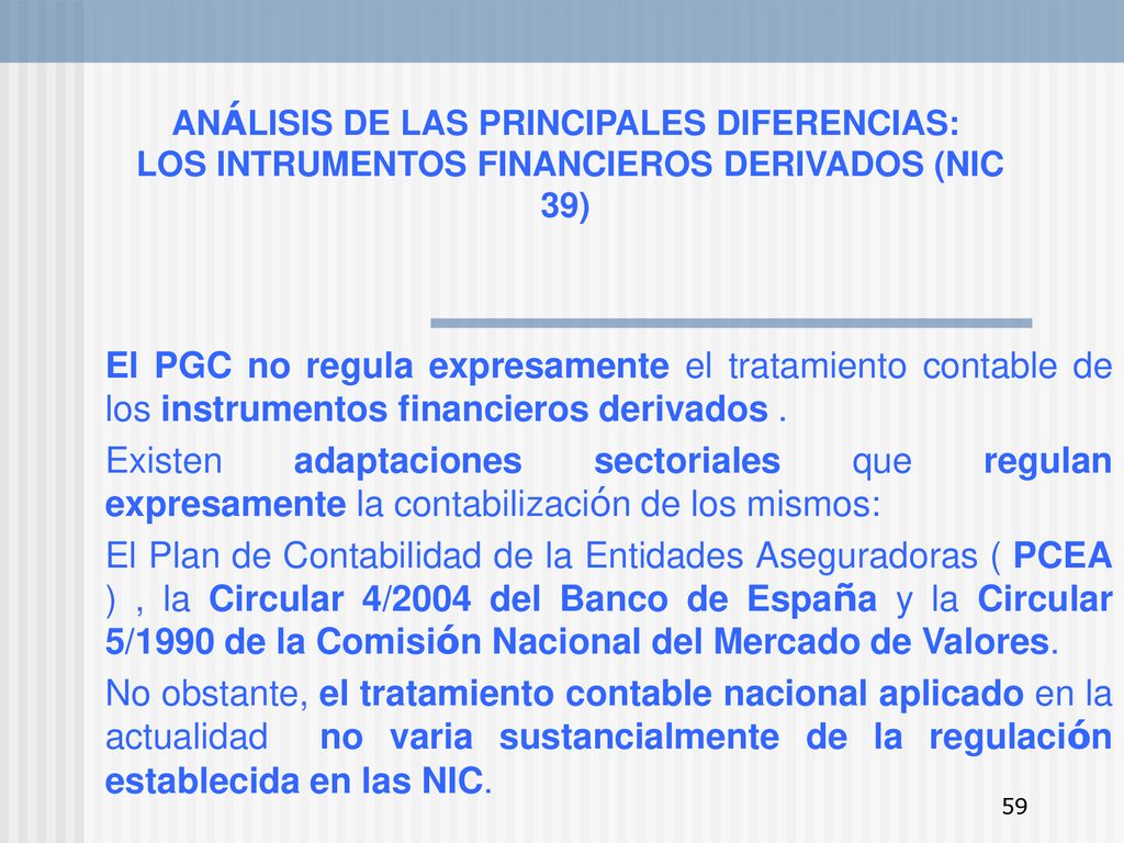 ANÁLISIS DE LAS PRINCIPALES DIFERENCIAS: LOS INTRUMENTOS FINANCIEROS DERIVADOS (NIC 39)
