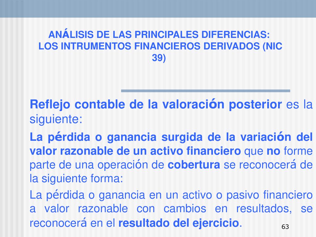 ANÁLISIS DE LAS PRINCIPALES DIFERENCIAS: LOS INTRUMENTOS FINANCIEROS DERIVADOS (NIC 39)