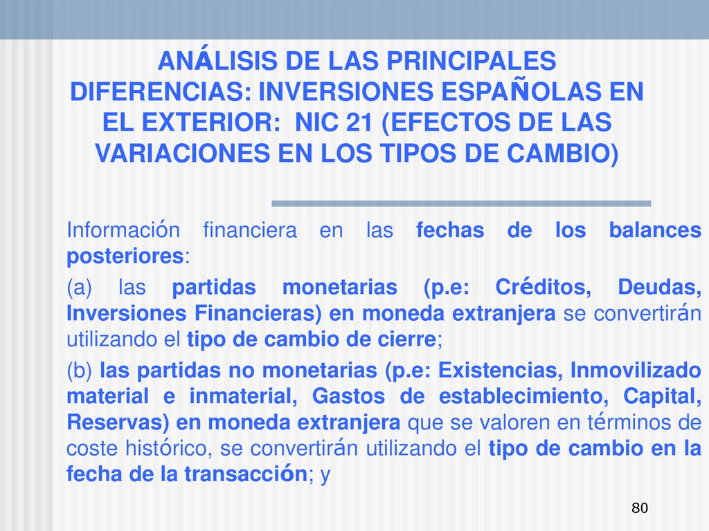 ANÁLISIS DE LAS PRINCIPALES DIFERENCIAS: INVERSIONES ESPAÑOLAS EN EL EXTERIOR: NIC 21 (EFECTOS DE LAS VARIACIONES EN LOS TIPOS DE CAMBIO)