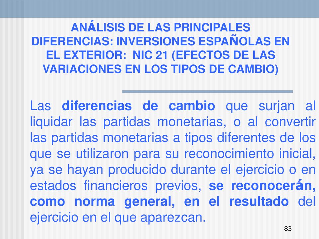 ANÁLISIS DE LAS PRINCIPALES DIFERENCIAS: INVERSIONES ESPAÑOLAS EN EL EXTERIOR: NIC 21 (EFECTOS DE LAS VARIACIONES EN LOS TIPOS DE CAMBIO)