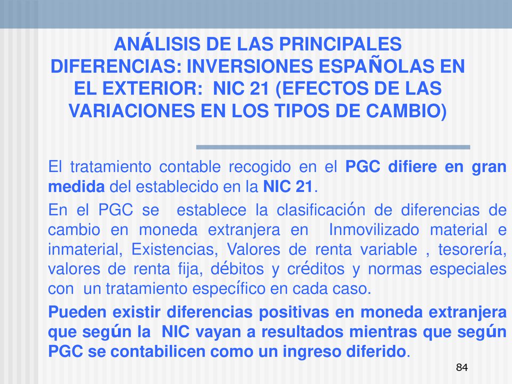 ANÁLISIS DE LAS PRINCIPALES DIFERENCIAS: INVERSIONES ESPAÑOLAS EN EL EXTERIOR: NIC 21 (EFECTOS DE LAS VARIACIONES EN LOS TIPOS DE CAMBIO)