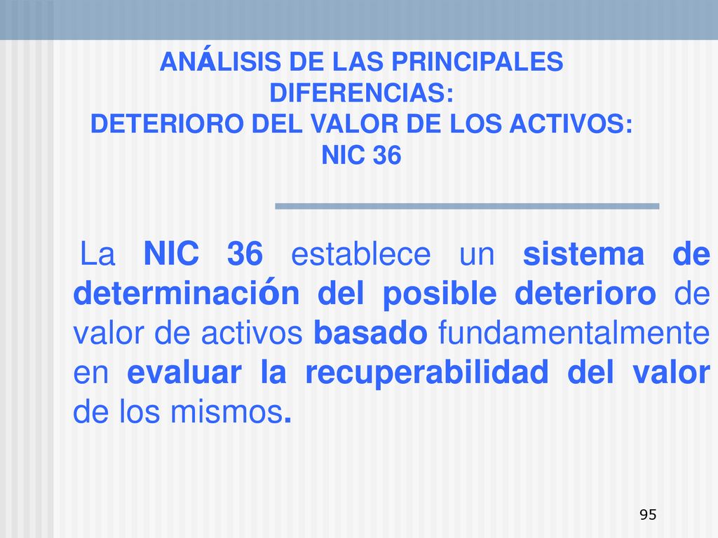 ANÁLISIS DE LAS PRINCIPALES DIFERENCIAS: DETERIORO DEL VALOR DE LOS ACTIVOS: NIC 36