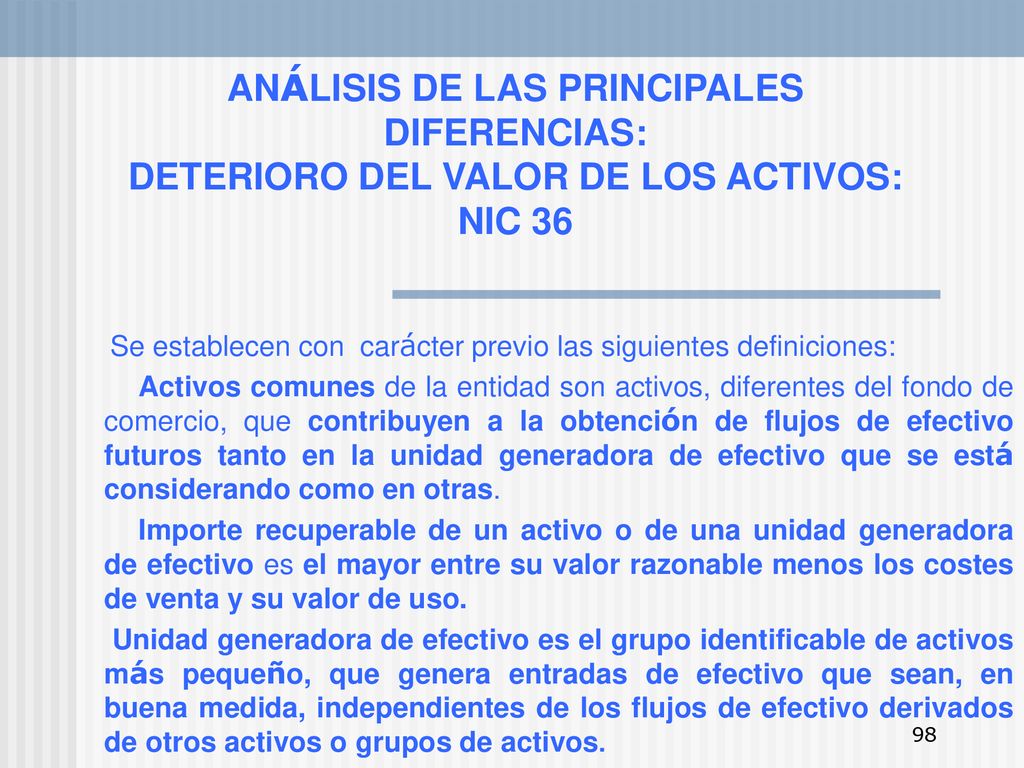 ANÁLISIS DE LAS PRINCIPALES DIFERENCIAS: DETERIORO DEL VALOR DE LOS ACTIVOS: NIC 36