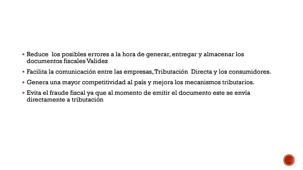 Reduce los posibles errores a la hora de generar, entregar y almacenar los documentos fiscales Validez