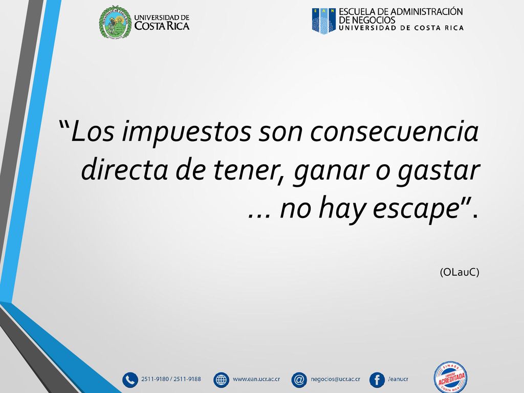 Los impuestos son consecuencia directa de tener, ganar o gastar