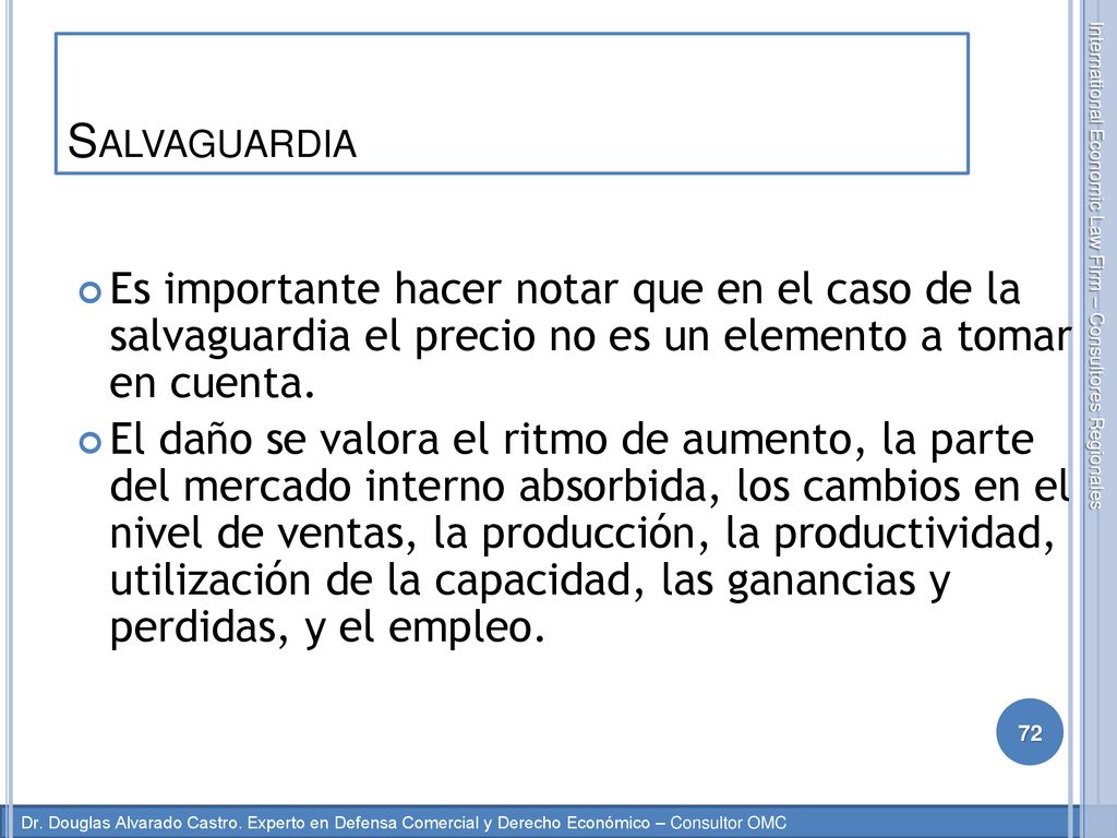 Salvaguardia Es importante hacer notar que en el caso de la salvaguardia el precio no es un elemento a tomar en cuenta.
