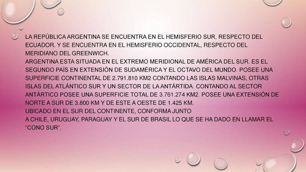 La República Argentina se encuentra en el Hemisferio Sur, respecto del Ecuador.