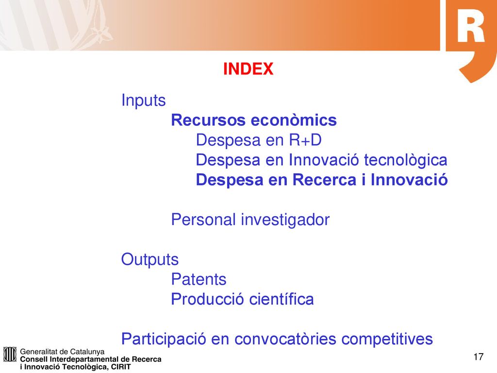 INDEX Inputs. Recursos econòmics. Despesa en R+D. Despesa en Innovació tecnològica. Despesa en Recerca i Innovació.