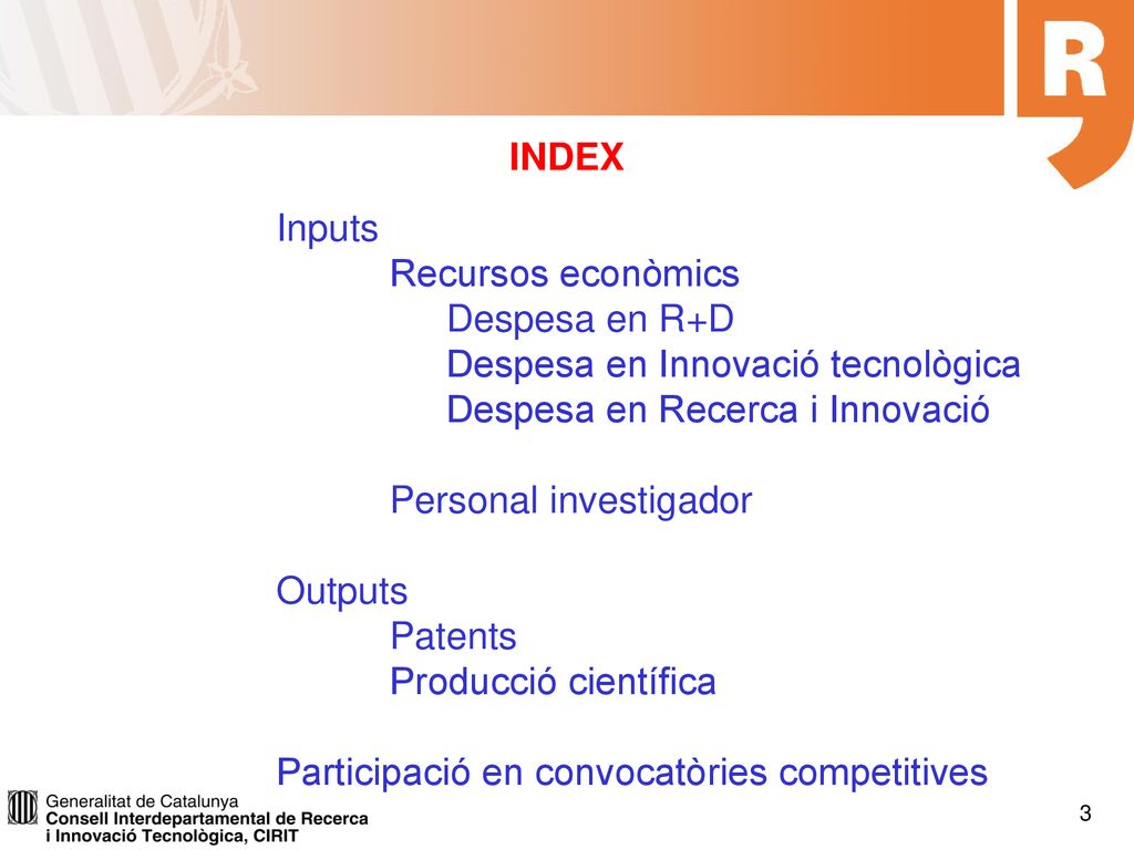 INDEX Inputs. Recursos econòmics. Despesa en R+D. Despesa en Innovació tecnològica. Despesa en Recerca i Innovació.