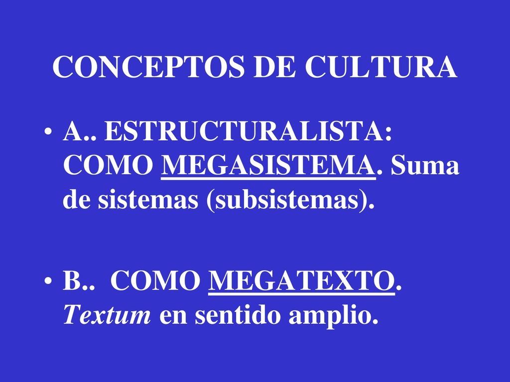 CONCEPTOS DE CULTURA A.. ESTRUCTURALISTA: COMO MEGASISTEMA.