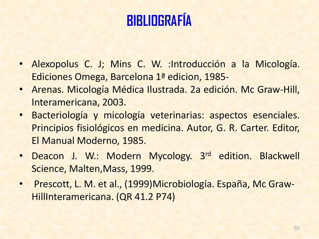 BIBLIOGRAFÍA Alexopolus C. J; Mins C. W. :Introducción a la Micología. Ediciones Omega, Barcelona 1ª edicion,