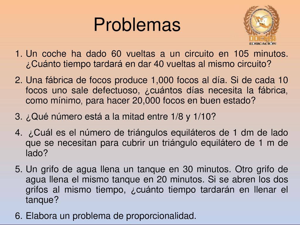 Problemas Un coche ha dado 60 vueltas a un circuito en 105 minutos. ¿Cuánto tiempo tardará en dar 40 vueltas al mismo circuito