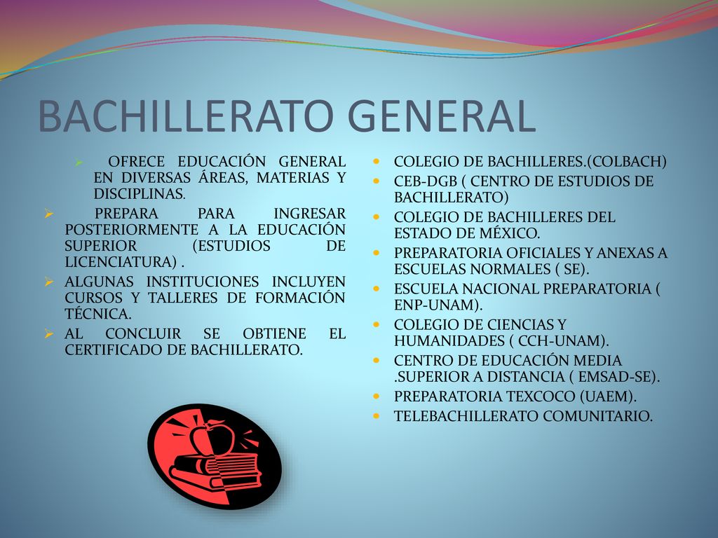 BACHILLERATO GENERAL OFRECE EDUCACIÓN GENERAL EN DIVERSAS ÁREAS, MATERIAS Y DISCIPLINAS.
