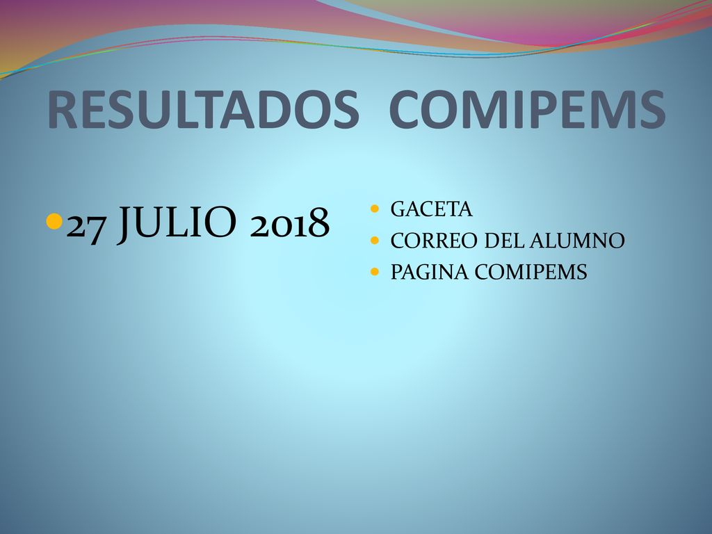 RESULTADOS COMIPEMS 27 JULIO 2018 GACETA CORREO DEL ALUMNO