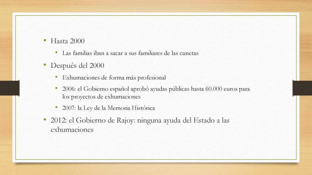 Hasta 2000 Las familias iban a sacar a sus familiares de las cunetas. Después del Exhumaciones de forma más profesional.