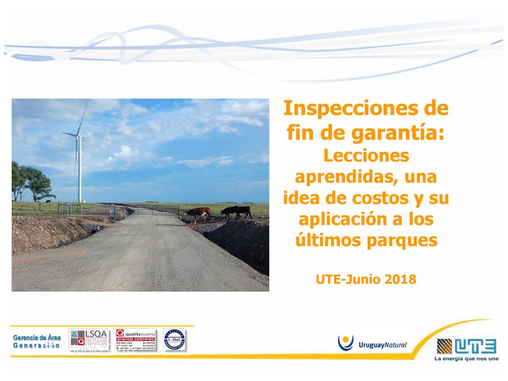 Inspecciones de fin de garantía: Lecciones aprendidas, una idea de costos y su aplicación a los últimos parques UTE-Junio 2018