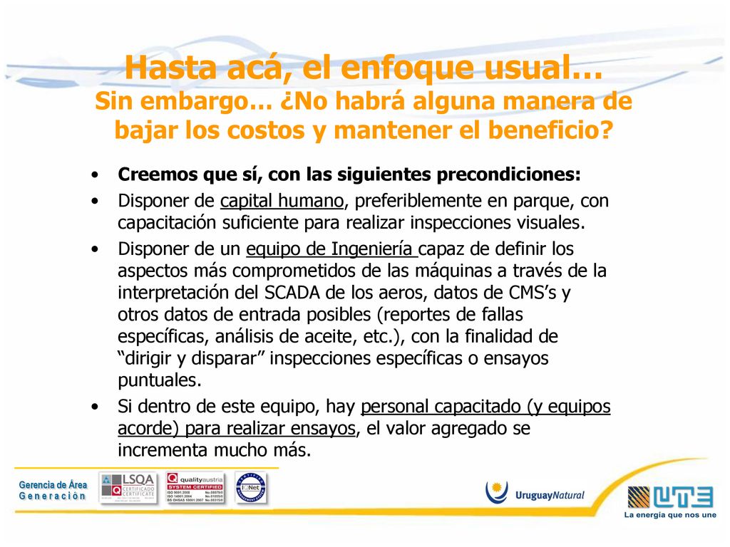 Hasta acá, el enfoque usual… Sin embargo… ¿No habrá alguna manera de bajar los costos y mantener el beneficio