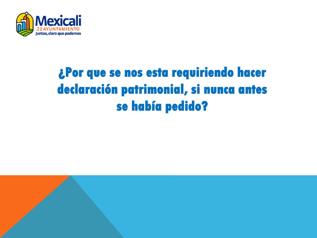 ¿Por que se nos esta requiriendo hacer declaración patrimonial, si nunca antes se había pedido