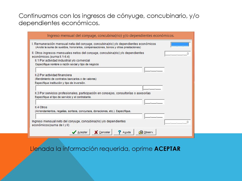 Continuamos con los ingresos de cónyuge, concubinario, y/o dependientes económicos.