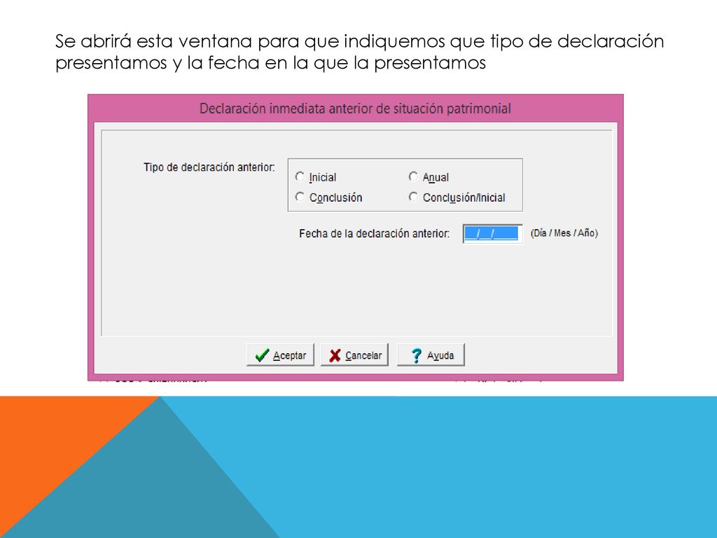 Se abrirá esta ventana para que indiquemos que tipo de declaración presentamos y la fecha en la que la presentamos