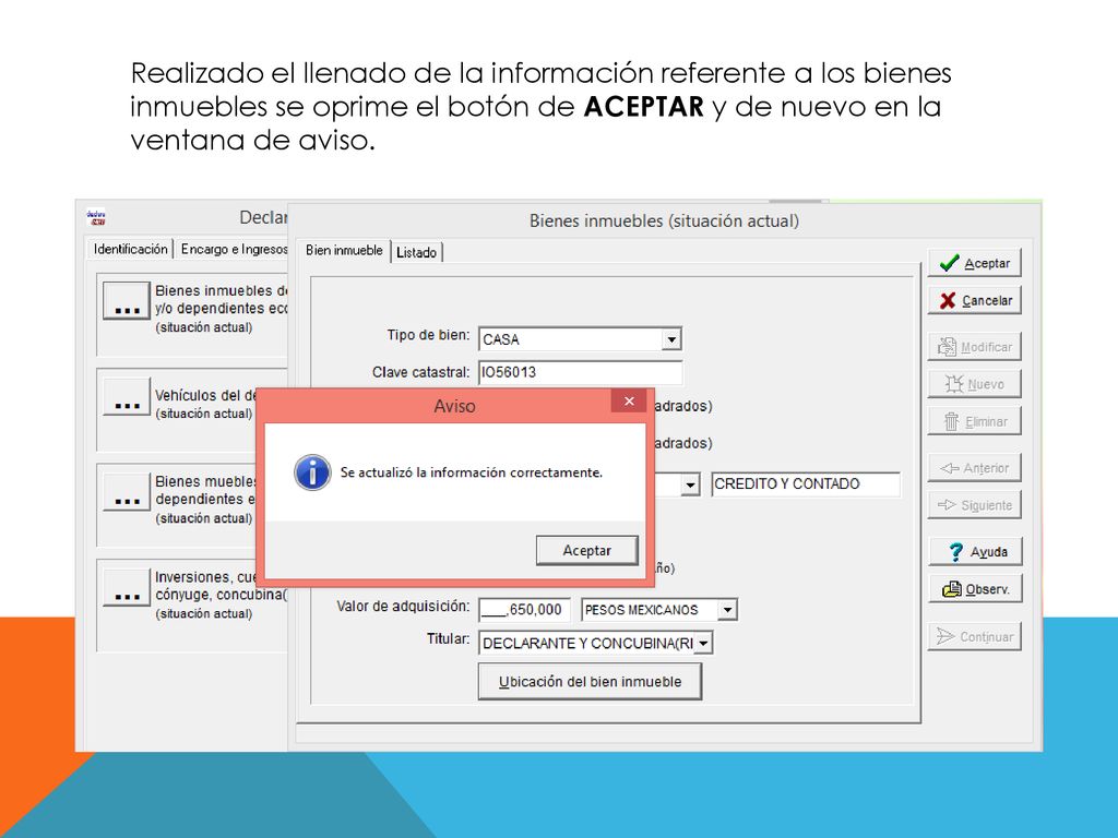 Realizado el llenado de la información referente a los bienes inmuebles se oprime el botón de ACEPTAR y de nuevo en la ventana de aviso.
