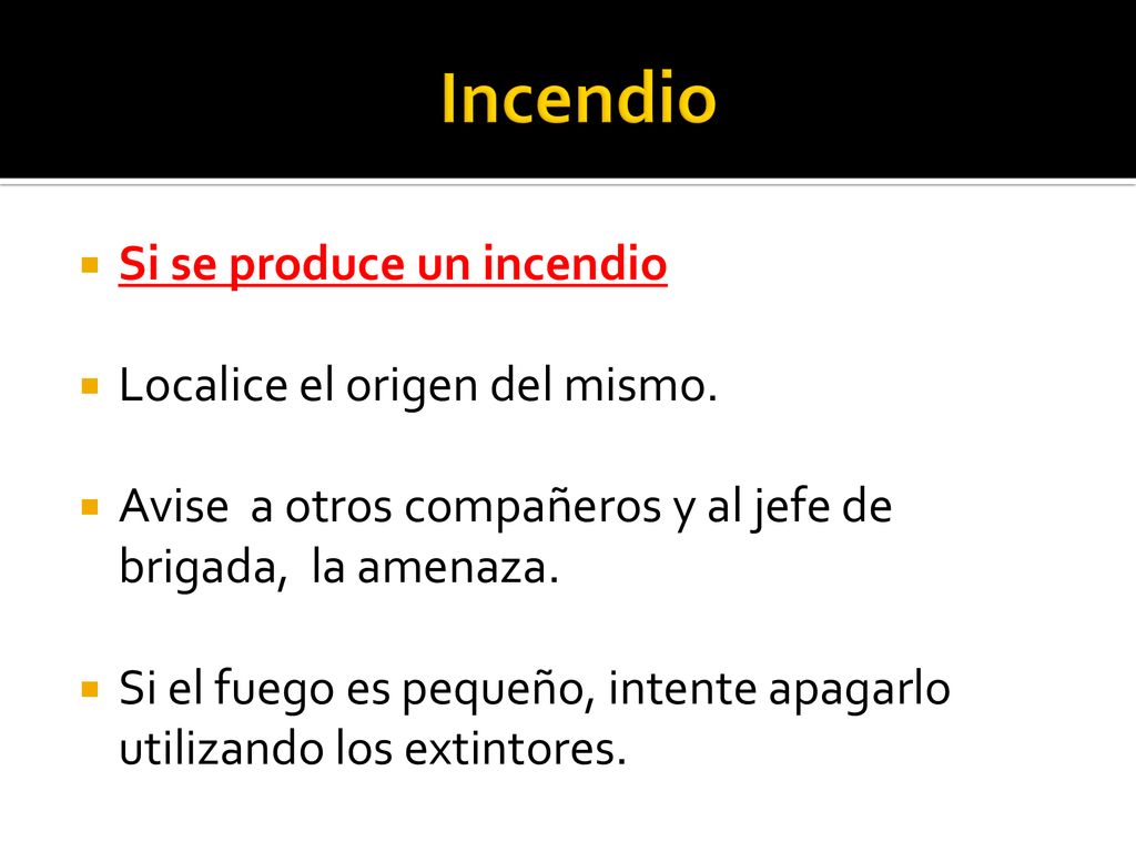 Incendio Si se produce un incendio Localice el origen del mismo.