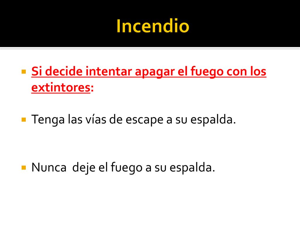 Incendio Si decide intentar apagar el fuego con los extintores: