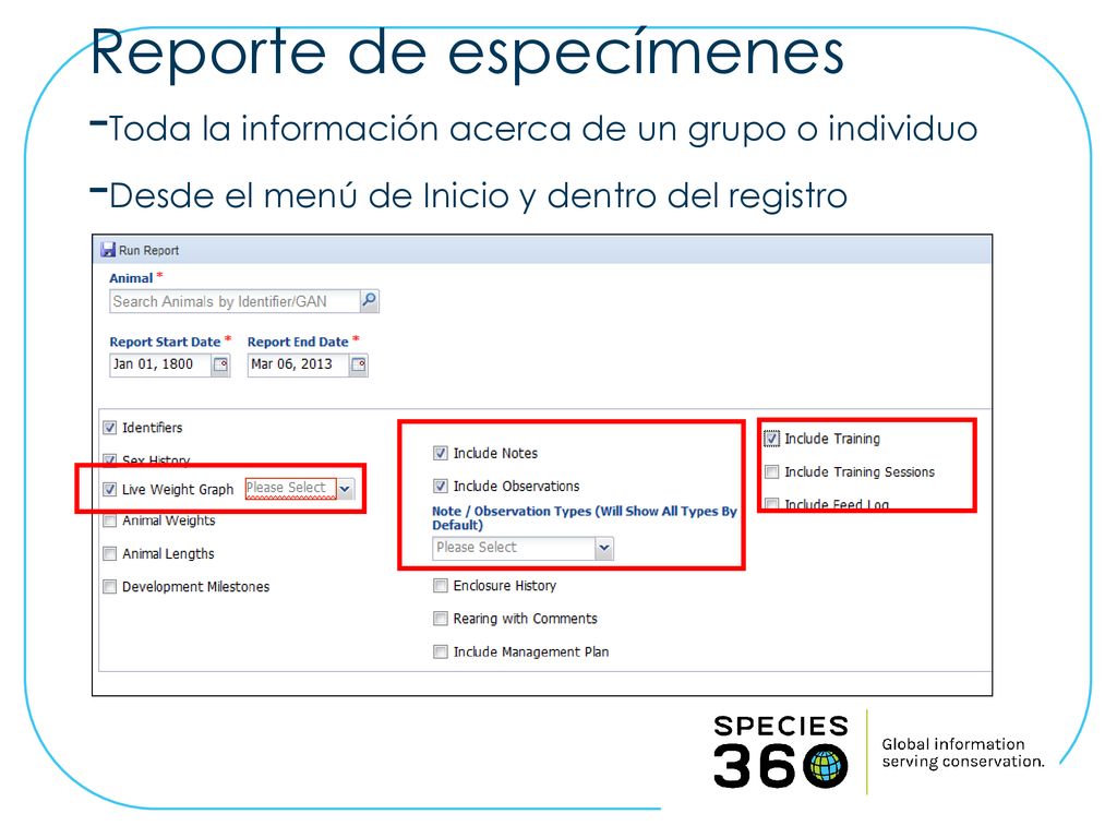 Reporte de especímenes -Toda la información acerca de un grupo o individuo -Desde el menú de Inicio y dentro del registro