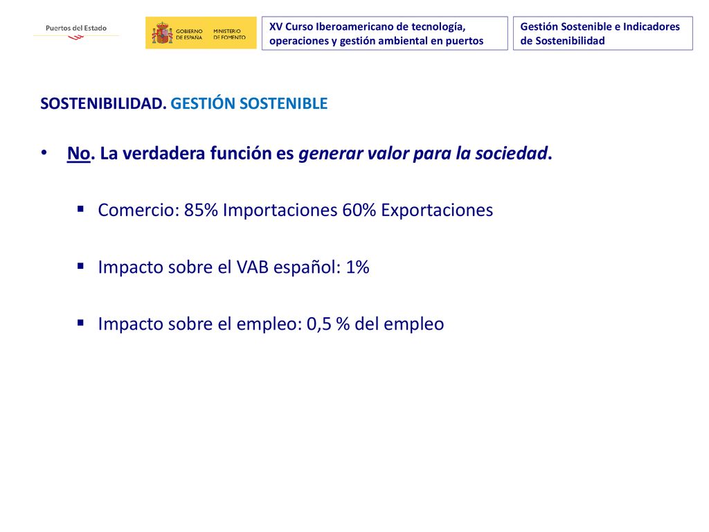 No. La verdadera función es generar valor para la sociedad.