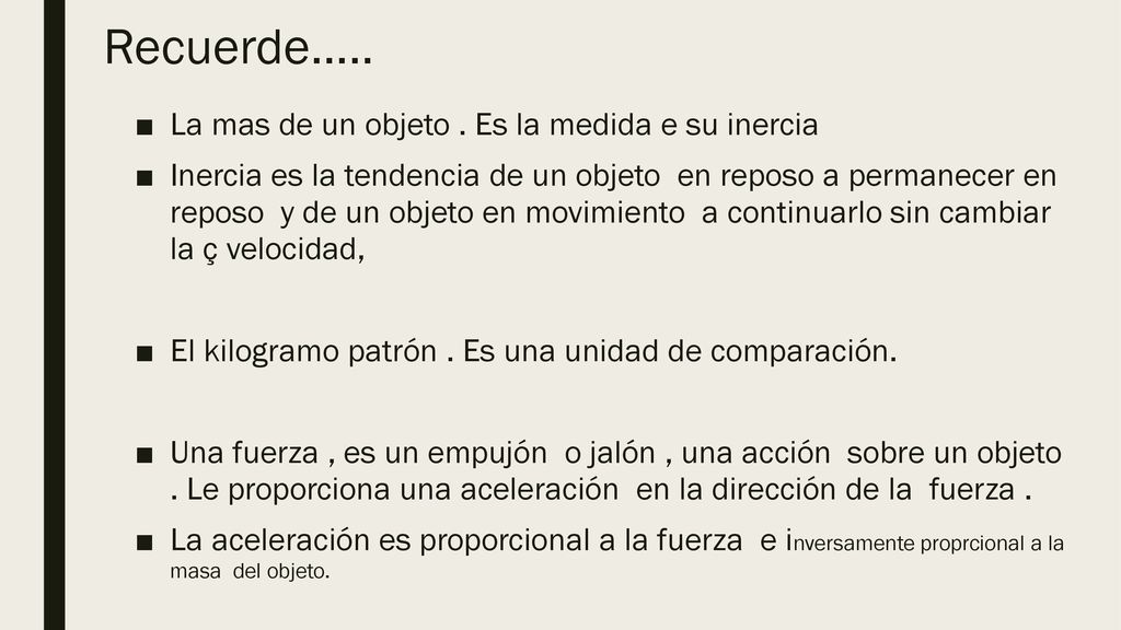 Recuerde….. La mas de un objeto . Es la medida e su inercia