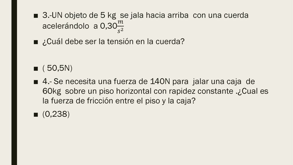 3.-UN objeto de 5 kg se jala hacia arriba con una cuerda acelerándolo a 0,30 𝑚 𝑠 2