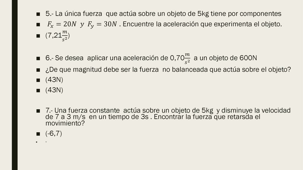 6.- Se desea aplicar una aceleración de 0,70 𝑚 𝑠 2 a un objeto de 600N