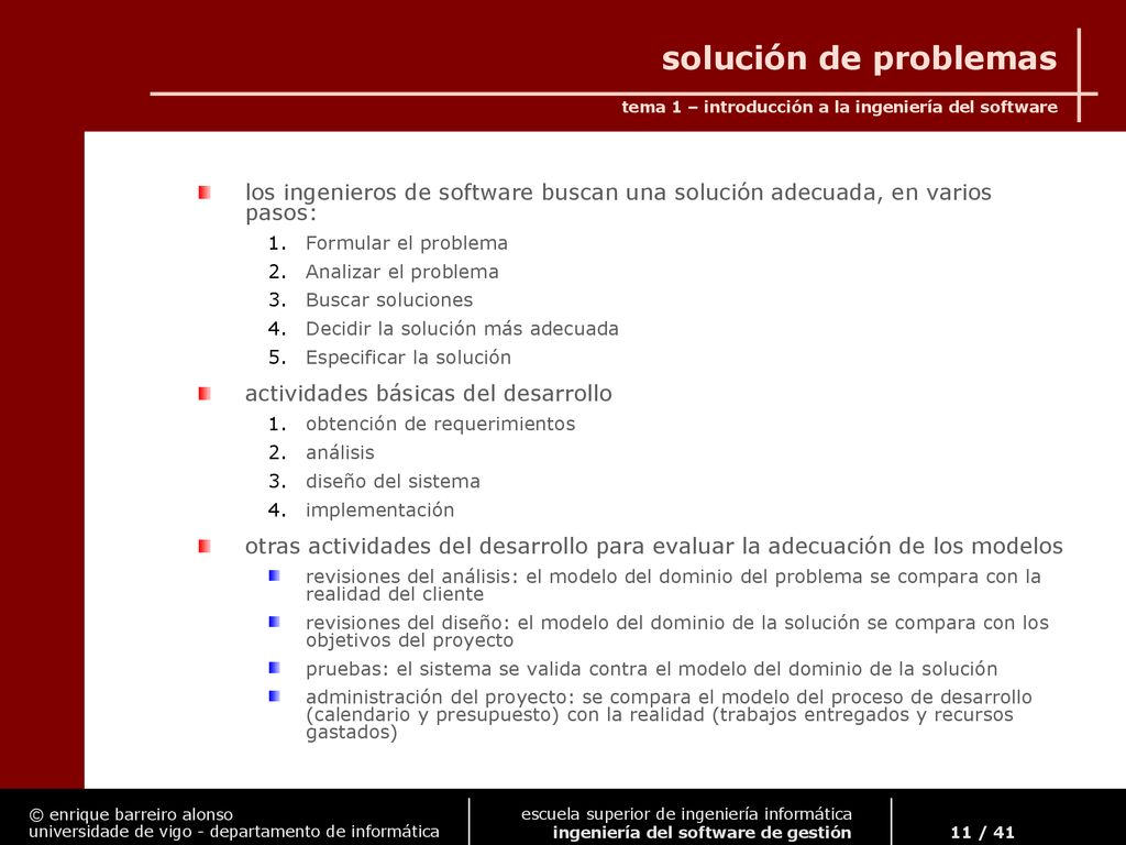 solución de problemas los ingenieros de software buscan una solución adecuada, en varios pasos: Formular el problema.