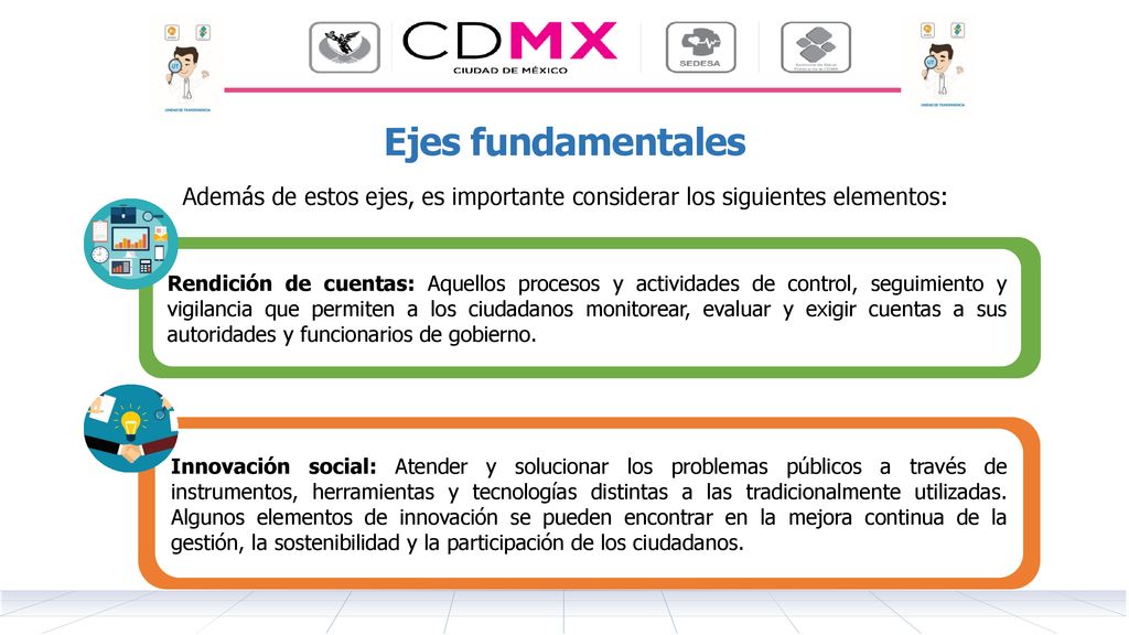 Ejes fundamentales Además de estos ejes, es importante considerar los siguientes elementos:
