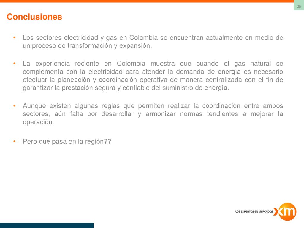 Conclusiones Los sectores electricidad y gas en Colombia se encuentran actualmente en medio de un proceso de transformación y expansión.