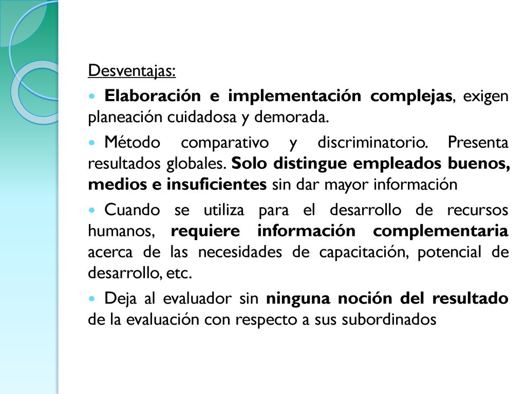 Desventajas: Elaboración e implementación complejas, exigen planeación cuidadosa y demorada.