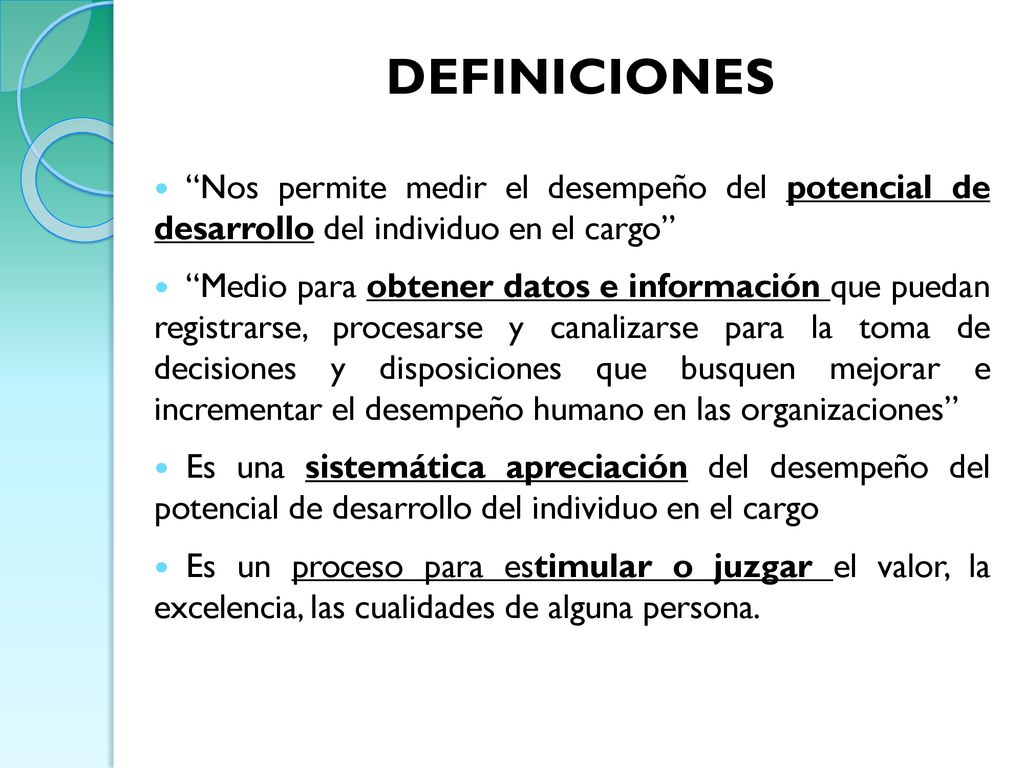 DEFINICIONES Nos permite medir el desempeño del potencial de desarrollo del individuo en el cargo