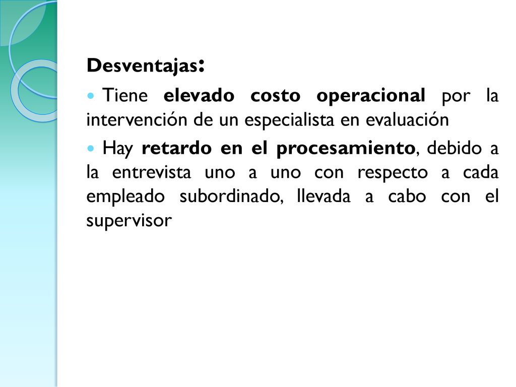 Desventajas: Tiene elevado costo operacional por la intervención de un especialista en evaluación.
