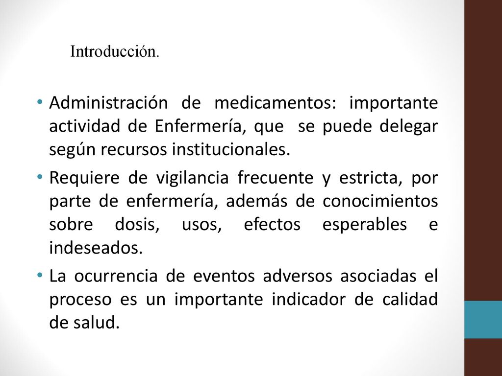 Introducción. Administración de medicamentos: importante actividad de Enfermería, que se puede delegar según recursos institucionales.