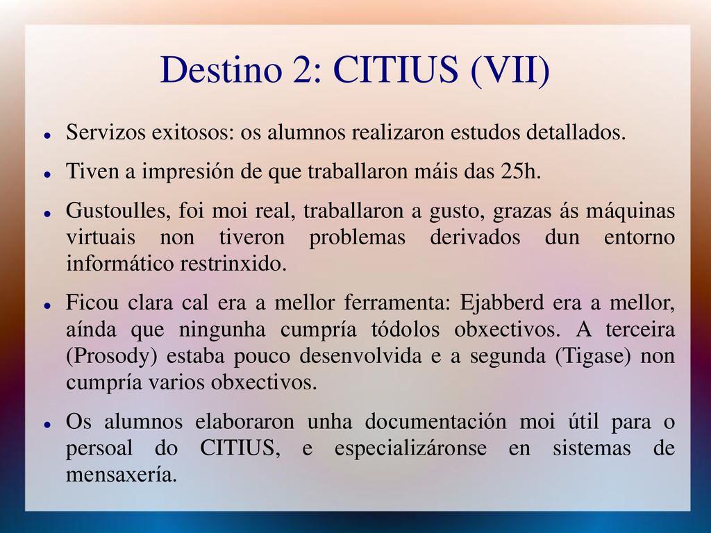 Destino 2: CITIUS (VII) Servizos exitosos: os alumnos realizaron estudos detallados. Tiven a impresión de que traballaron máis das 25h.