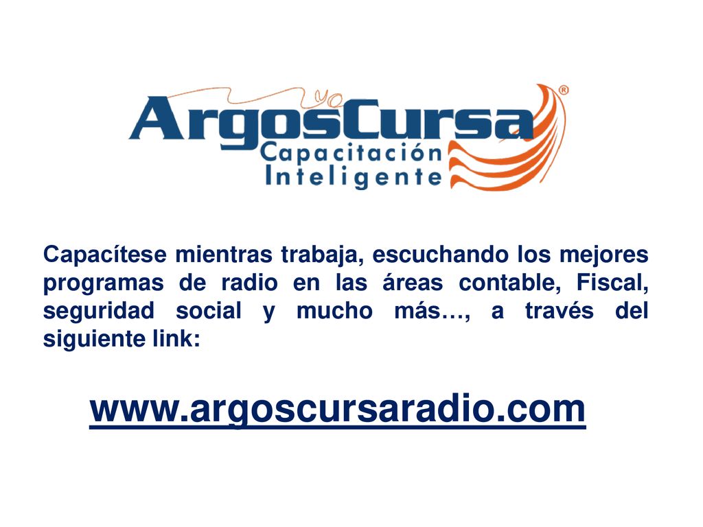 Capacítese mientras trabaja, escuchando los mejores programas de radio en las áreas contable, Fiscal, seguridad social y mucho más…, a través del siguiente link: