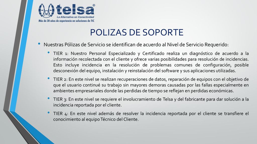 POLIZAS DE SOPORTE Nuestras Pólizas de Servicio se identifican de acuerdo al Nivel de Servicio Requerido: