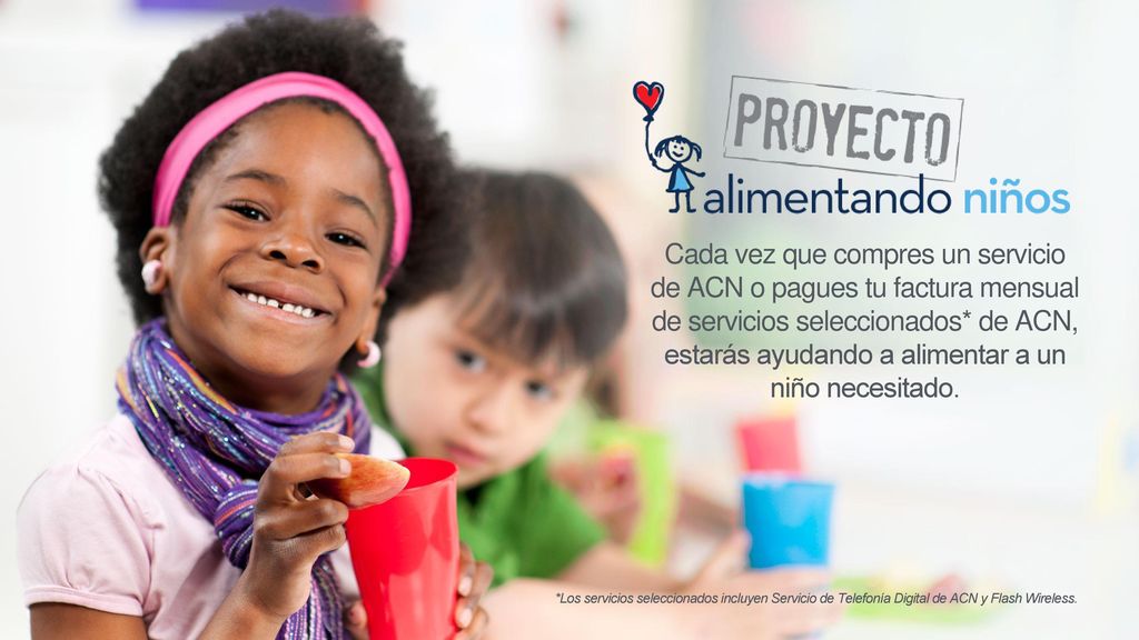 Cada vez que compres un servicio de ACN o pagues tu factura mensual de servicios seleccionados* de ACN, estarás ayudando a alimentar a un niño necesitado.