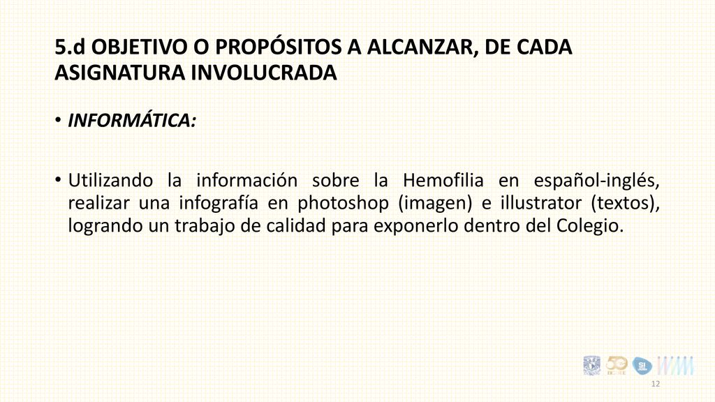 5.d Objetivo o propósitos a alcanzar, de cada asignatura involucrada